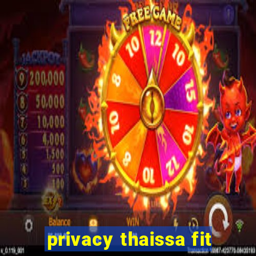 privacy thaissa fit